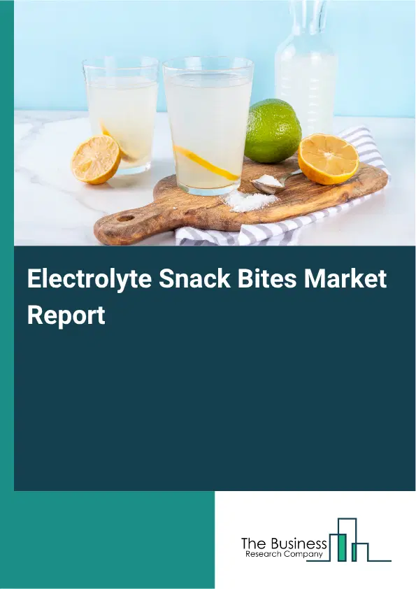 Electrolyte Snack Bites Market Report 2026 Electrolyte Snack Bites Market Report 2026