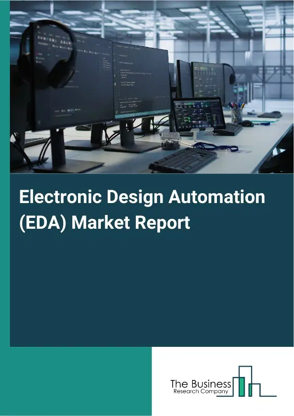 Global Electronic Design Automation (EDA) Market Report 2026 Global Electronic Design Automation (EDA) Market Report 2026