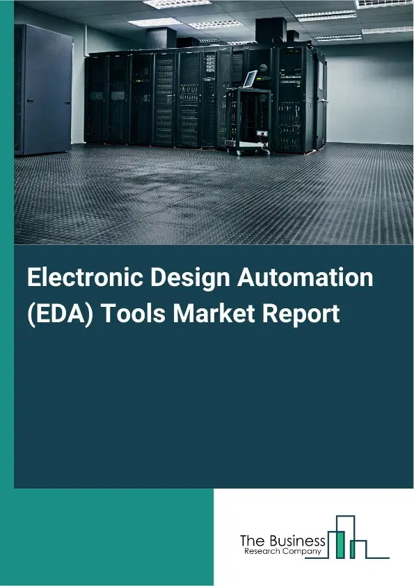 Electronic Design Automation (EDA) Tools Market Report 2026 Electronic Design Automation (EDA) Tools Market Report 2026