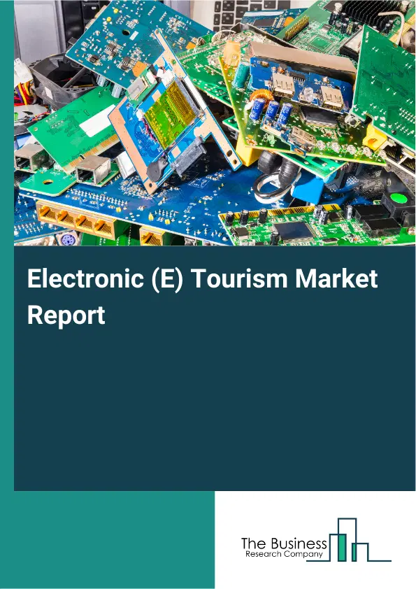 Electronic (E) Tourism Market Report 2026 Electronic (E) Tourism Market Report 2026