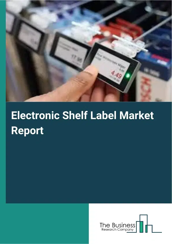 Electronic Shelf Label Market Report 2026 Electronic Shelf Label Market Report 2026