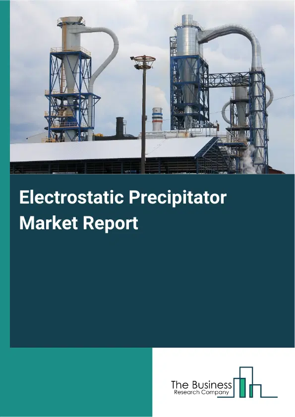 Electrostatic Precipitator Market Report 2026 Electrostatic Precipitator Market Report 2026