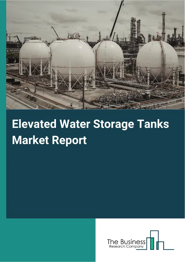 Elevated Water Storage Tanks Market Report 2026 Elevated Water Storage Tanks Market Report 2026