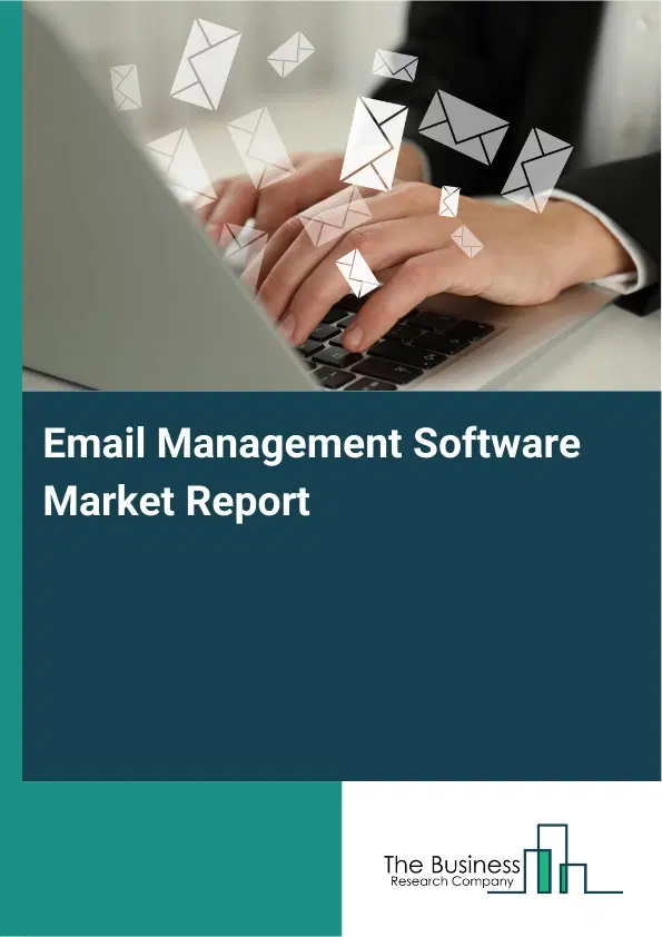 Global Email Management Software Market Report 2026 Global Email Management Software Market Report 2026