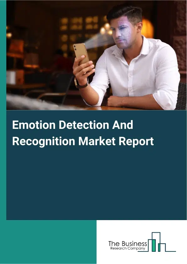 Global Emotion Detection And Recognition Market Report 2026 Global Emotion Detection And Recognition Market Report 2026