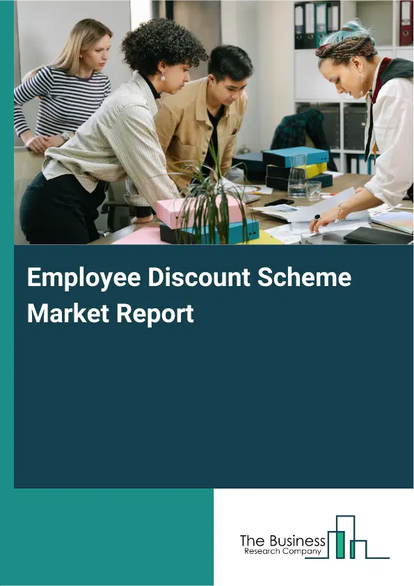 Employee Discount Scheme Market Report 2026 Employee Discount Scheme Market Report 2026