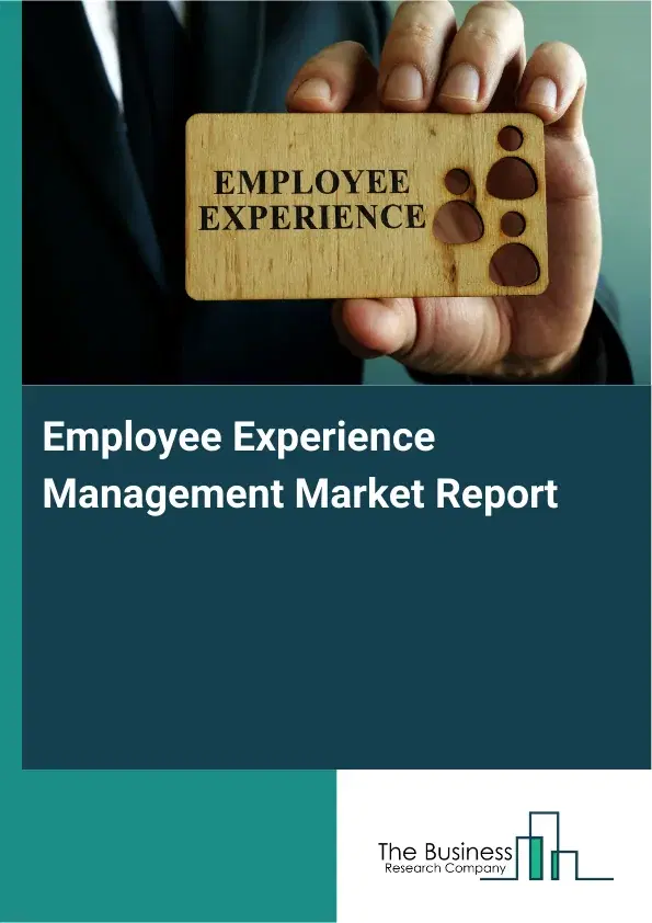Employee Experience Management Market Report 2026 Employee Experience Management Market Report 2026