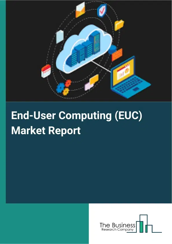 End-User Computing (EUC) Market Report 2026 End-User Computing (EUC) Market Report 2026