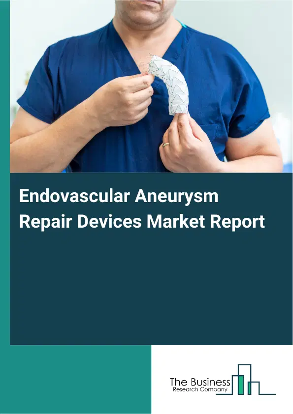 Endovascular Aneurysm Repair Devices Market Report 2026 Endovascular Aneurysm Repair Devices Market Report 2026