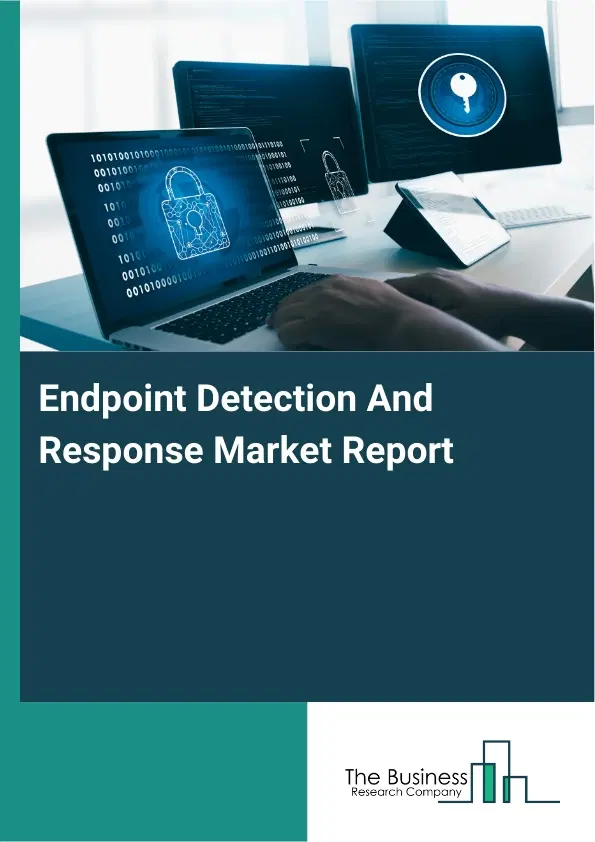 Endpoint Detection And Response Market Report 2026 Endpoint Detection And Response Market Report 2026