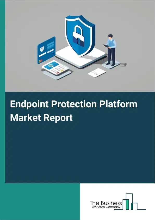 Endpoint Protection Platform Market Report 2026 Endpoint Protection Platform Market Report 2026