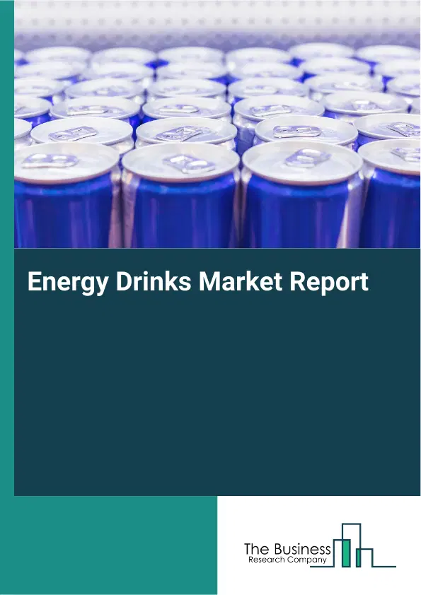 Global Energy Drinks Market Report 2026 Global Energy Drinks Market Report 2026