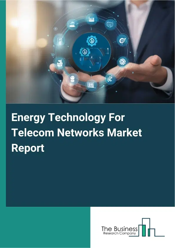 Energy Technology For Telecom Networks Market Report 2026 Energy Technology For Telecom Networks Market Report 2026