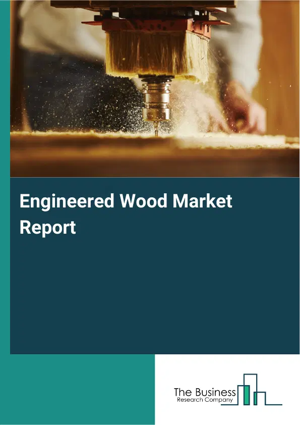 Engineered Wood Market Report 2026 Engineered Wood Market Report 2026