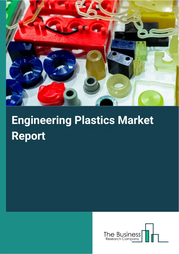 Engineering Plastics Market Report 2026 Engineering Plastics Market Report 2026