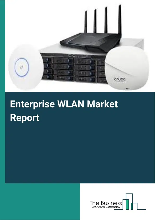 Global Enterprise WLAN Market Report 2026 Global Enterprise WLAN Market Report 2026