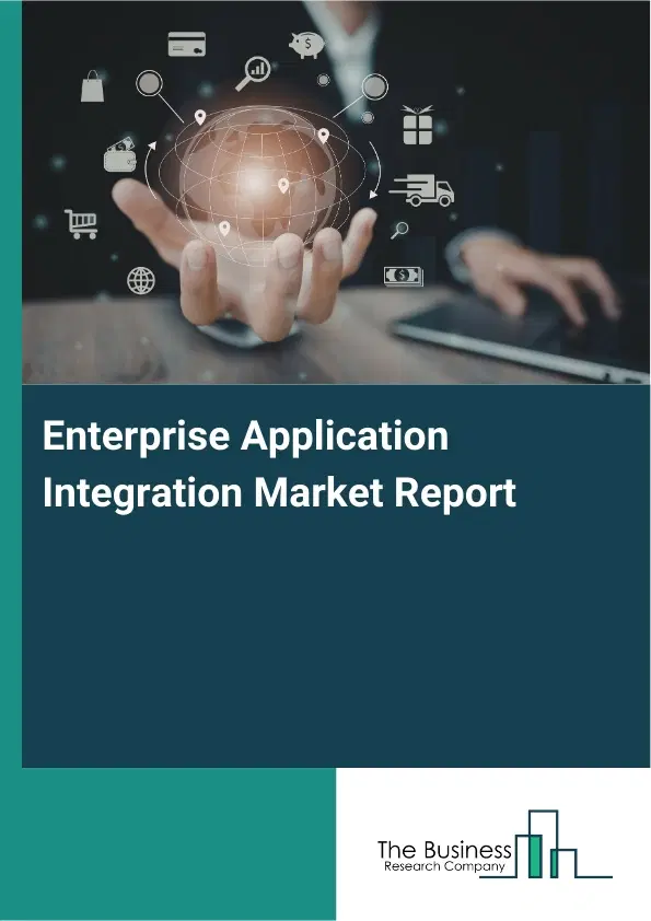 Enterprise Application Integration Market Report 2026 Enterprise Application Integration Market Report 2026