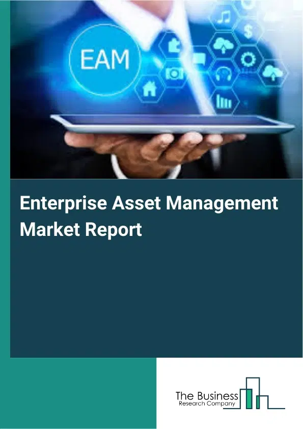 Global Enterprise Asset Management Market Report 2026 Global Enterprise Asset Management Market Report 2026