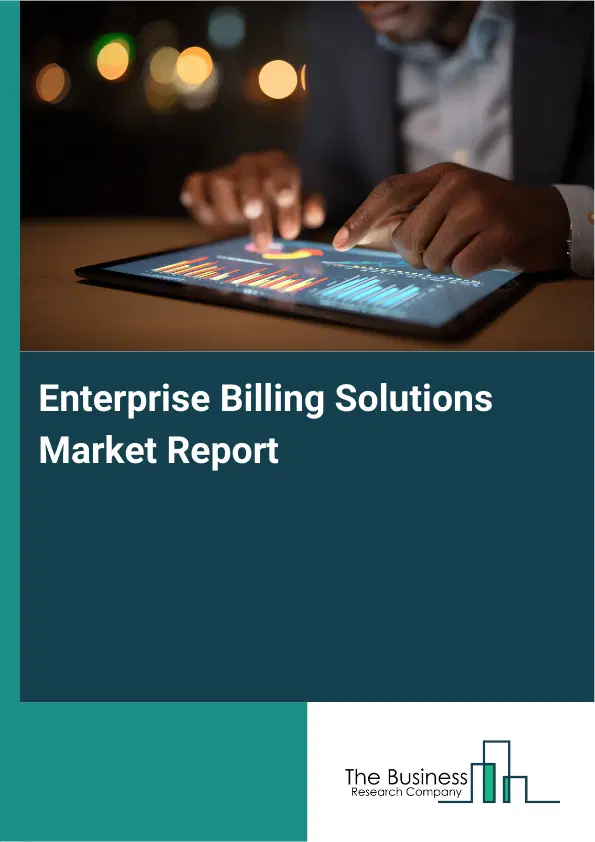 Global Enterprise Billing Solutions Market Report 2026 Global Enterprise Billing Solutions Market Report 2026