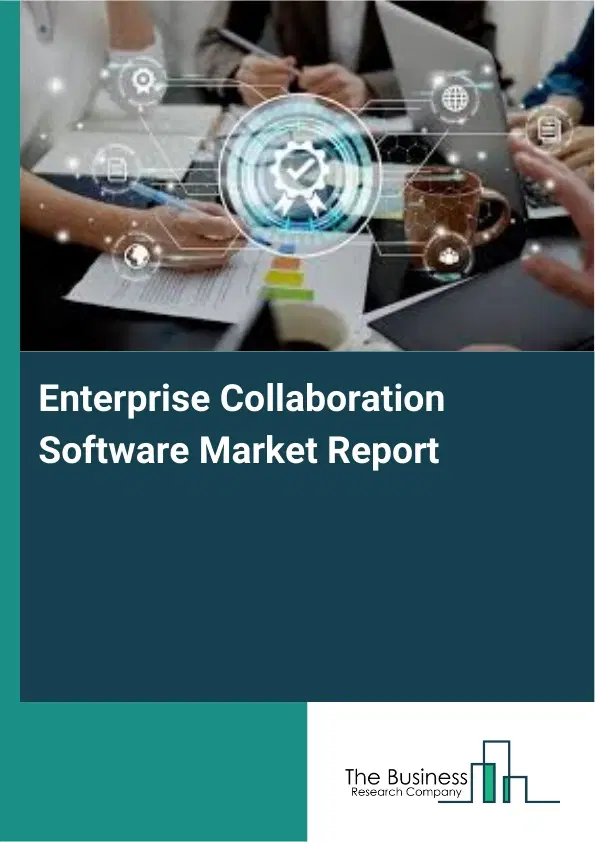 Enterprise Collaboration Software Market Report 2026 Enterprise Collaboration Software Market Report 2026
