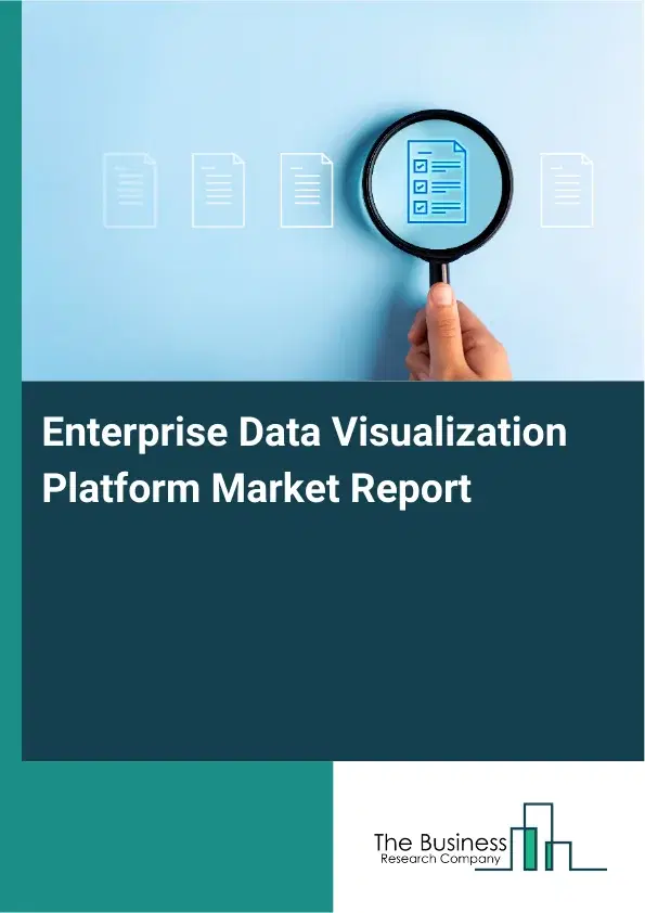 Enterprise Data Visualization Platform Market Report 2026 Enterprise Data Visualization Platform Market Report 2026