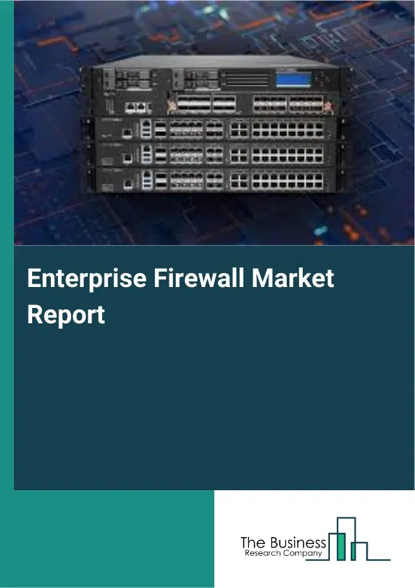 Enterprise Firewall Market Report 2026 Enterprise Firewall Market Report 2026