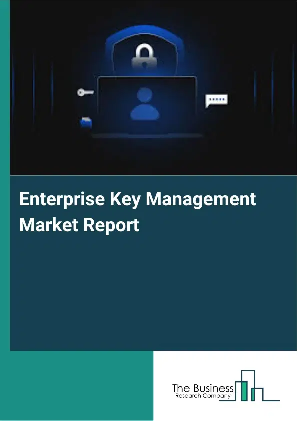 Enterprise Key Management Market Report 2026 Enterprise Key Management Market Report 2026