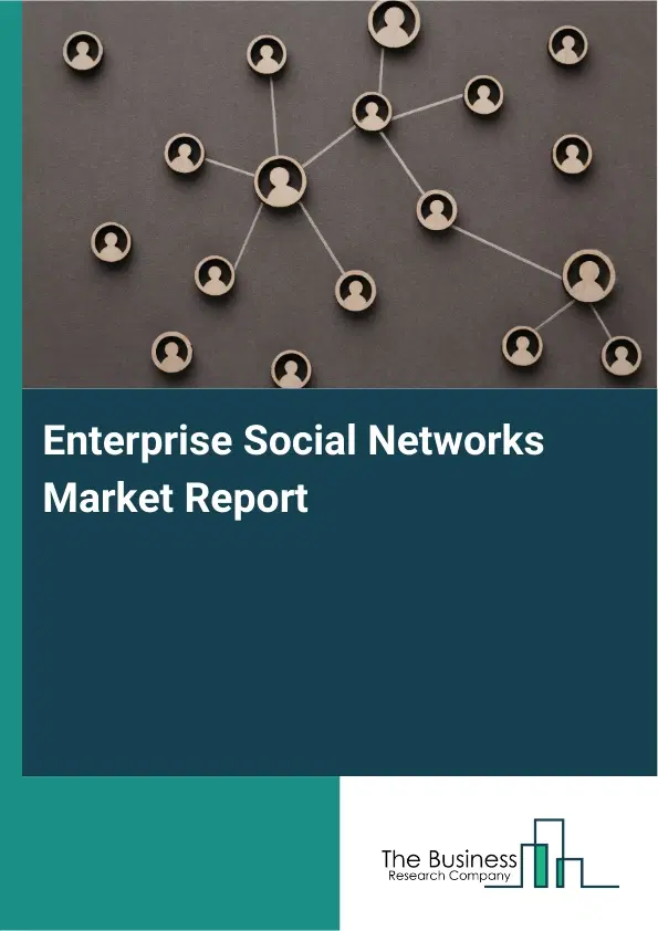 Enterprise Social Networks Market Report 2026 Enterprise Social Networks Market Report 2026