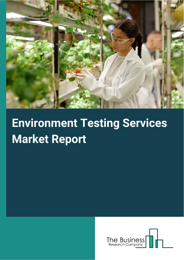 Environment Testing Services Market Report 2026 Environment Testing Services Market Report 2026