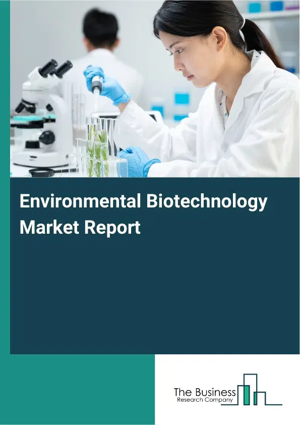 Environmental Biotechnology Market Report 2026 Environmental Biotechnology Market Report 2026