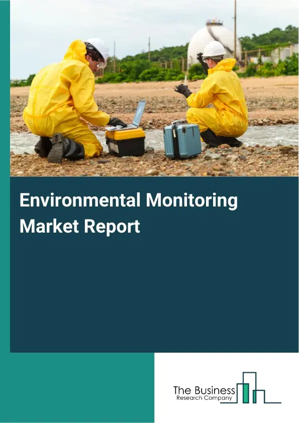 Global Environmental Monitoring Market Report 2026 Global Environmental Monitoring Market Report 2026