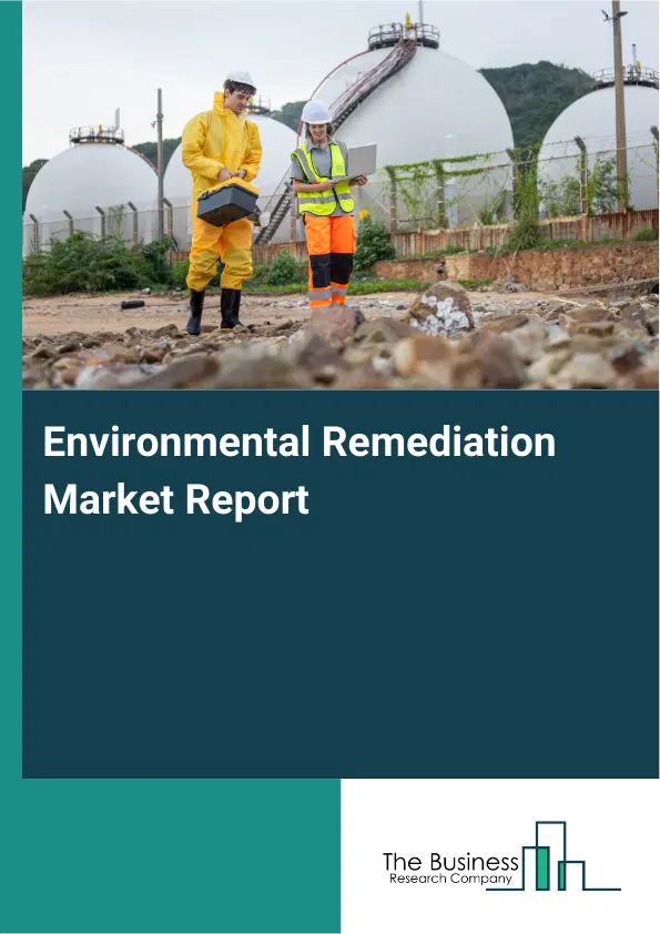 Environmental Remediation Market Report 2026 Environmental Remediation Market Report 2026