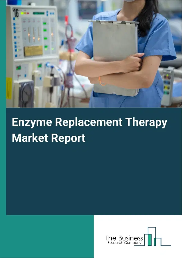 Global Enzyme Replacement Therapy Market Report 2026 Global Enzyme Replacement Therapy Market Report 2026