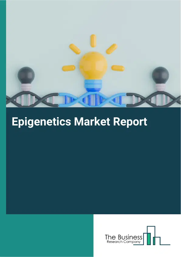 Epigenetics Market Report 2026 Epigenetics Market Report 2026
