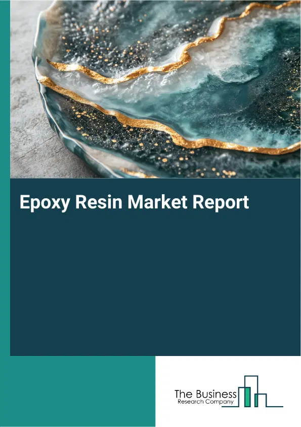 Global Epoxy Resin Market Report 2026 Global Epoxy Resin Market Report 2026