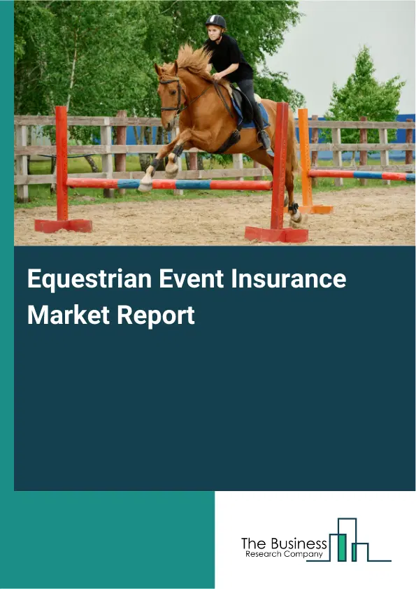 Equestrian Event Insurance Market Report 2026 Equestrian Event Insurance Market Report 2026