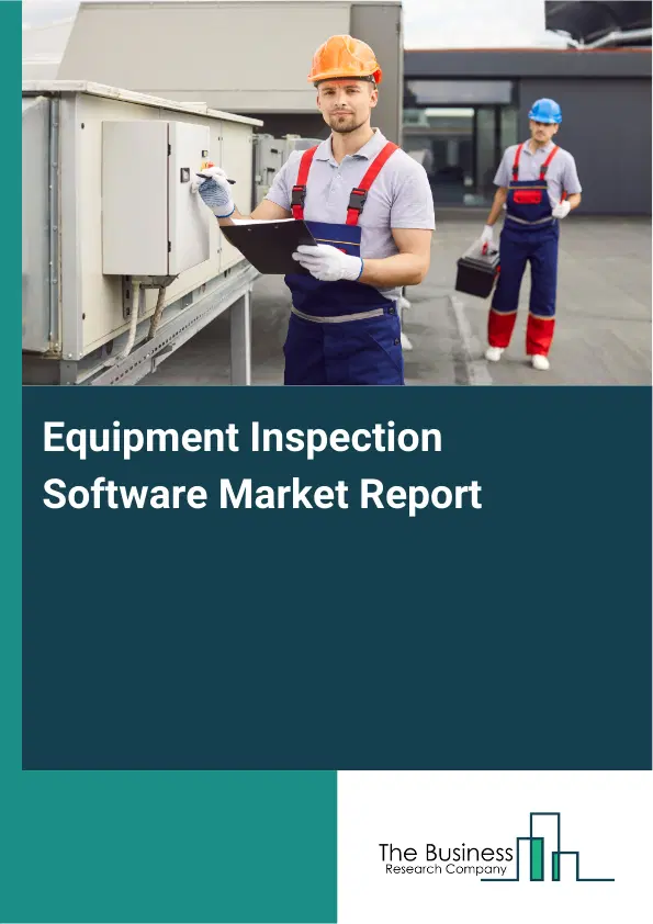 Equipment Inspection Software Market Report 2026 Equipment Inspection Software Market Report 2026