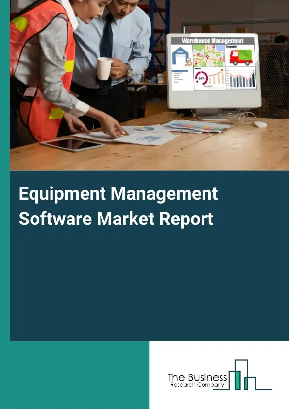 Global Equipment Management Software Market Report 2026 Global Equipment Management Software Market Report 2026