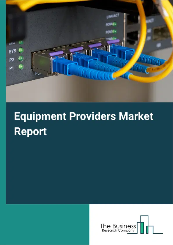 Equipment Providers Market Report 2026 Equipment Providers Market Report 2026