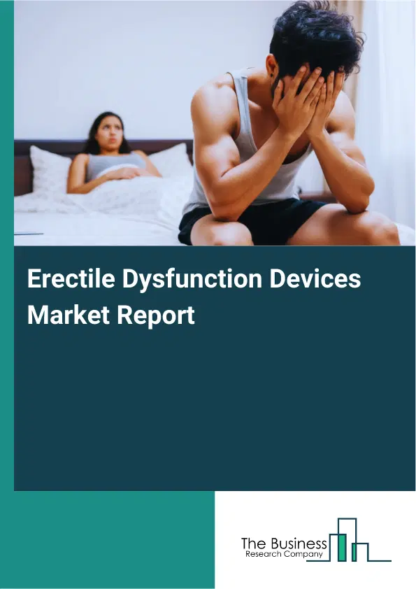 Erectile Dysfunction Devices Market Report 2026 Erectile Dysfunction Devices Market Report 2026