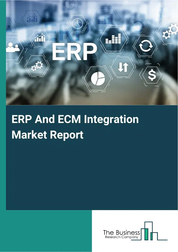ERP And ECM Integration Market Report 2026 ERP And ECM Integration Market Report 2026