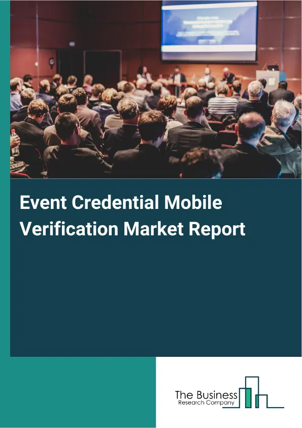 Event Credential Mobile Verification Market Report 2026 Event Credential Mobile Verification Market Report 2026