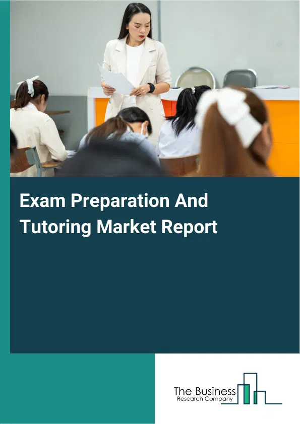 Exam Preparation And Tutoring Market Report 2026 Exam Preparation And Tutoring Market Report 2026
