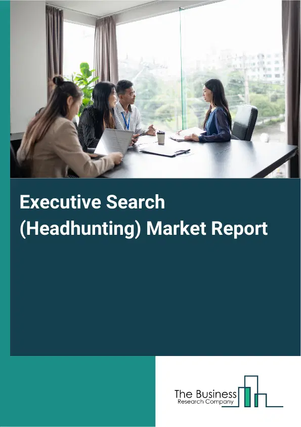 Global Executive Search (Headhunting) Market Report 2026 Global Executive Search (Headhunting) Market Report 2026