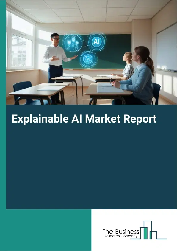 Explainable AI Market Report 2026 Explainable AI Market Report 2026
