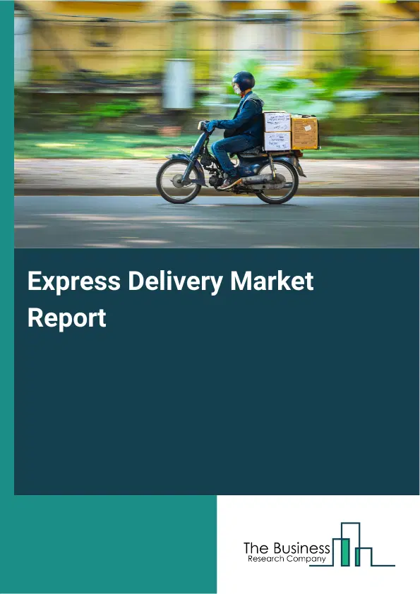 Express Delivery Market Report 2026 Express Delivery Market Report 2026