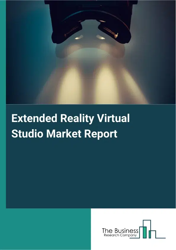 Extended Reality Virtual Studio Market Report 2026 Extended Reality Virtual Studio Market Report 2026