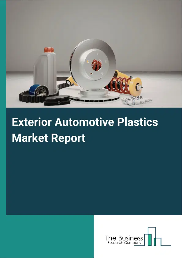 Exterior Automotive Plastics Market Report 2026 Exterior Automotive Plastics Market Report 2026