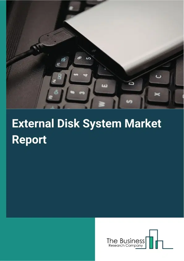External Disk System Market Report 2026 External Disk System Market Report 2026