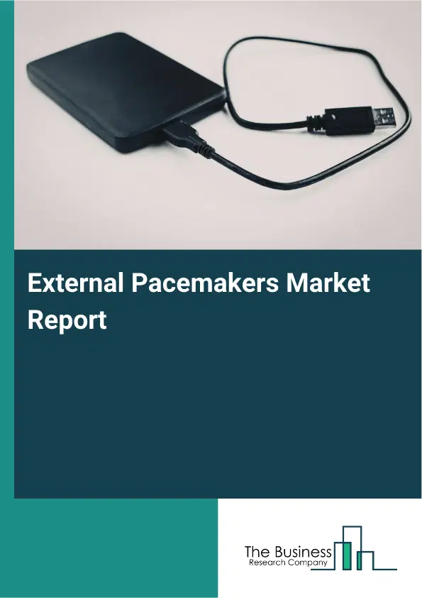 External Pacemakers Market Report 2026 External Pacemakers Market Report 2026